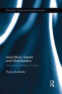 Local Music Scenes and Globalization: Transnational Platforms in Beirut