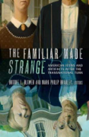 The Familiar Made Strange: American Icons and Artifacts after the Transnational Turn