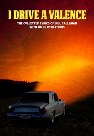 Bill Callahan: I Drive a Valence: The Collected Lyrics of Bill Callahan