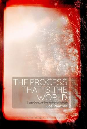 The Process That Is the World: Cage/Deleuze/Events/Performances