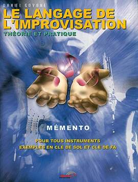 Daniel Goyone: Le Langage de l'Improvisation - Mémento