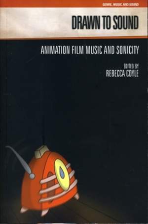Drawn to Sound: Animation Film Music and Sonicity