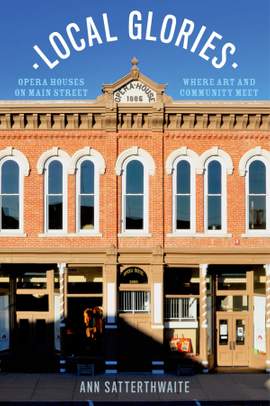 Local Glories: Opera Houses on Main Street, Where Art and Community Meet