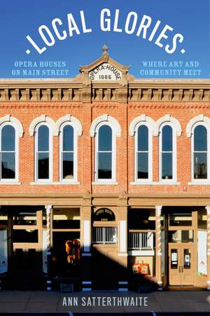 Local Glories: Opera Houses on Main Street, Where Art and Community Meet