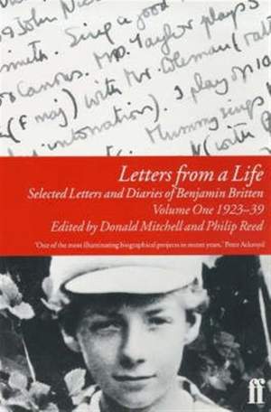 Letters from a Life Vol 1: 1923-39: Selected Letters and Diaries of Benjamin Britten