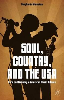 Soul, Country, and the USA: Race and Identity in American Music Culture