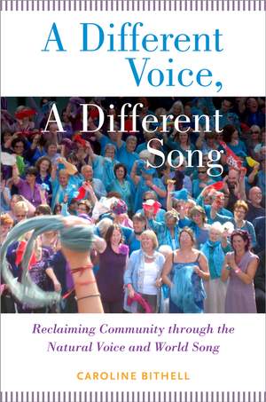 A Different Voice, A Different Song: Reclaiming Community through the Natural Voice and World Song