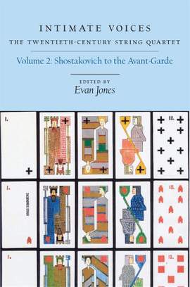 Intimate Voices: The Twentieth-Century String Quartet: Volume 2: Shostakovich to the Avant-Garde