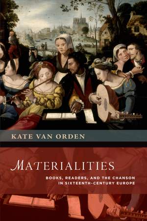 Materialities: Books, Readers, and the Chanson in Sixteenth-Century Europe