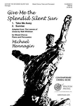 Michael Hennagin_Walt Whitman: Give Me the Splendid Silent Sun