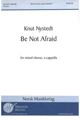 Knut Nystedt: Be Not Afraid