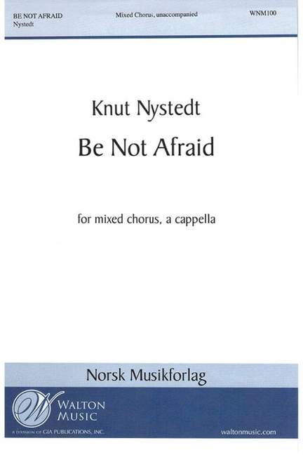 Knut Nystedt: Be Not Afraid