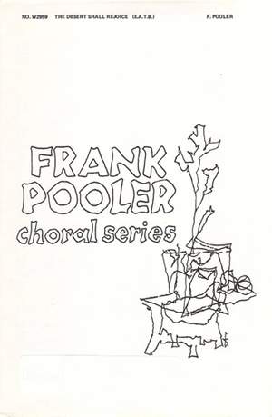 Frank Pooler: The Desert Shall Rejoice