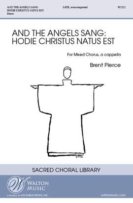 Brent Pierce: And the Angels Sang: Hodie Christus Natus Est