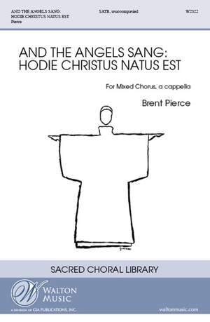Brent Pierce: And the Angels Sang: Hodie Christus Natus Est