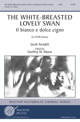 Jacob Arcadelt: The White-Breasted Lovely Swan