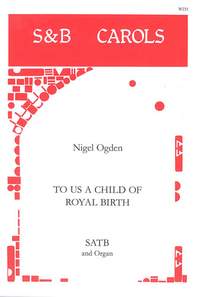 Ogden, Nigel: To us a child of royal birth