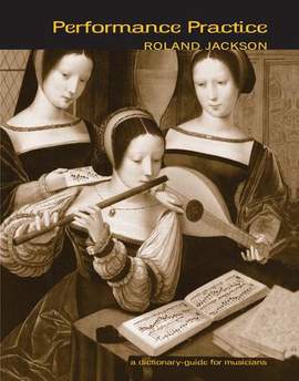 Performance Practice: A Dictionary-Guide for Musicians