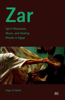 Zar: Spirit Possession, Music, and Healing Rituals in Egypt