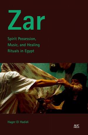 Zar: Spirit Possession, Music, and Healing Rituals in Egypt