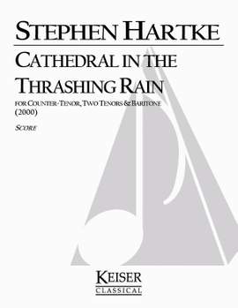 Stephen Hartke: Cathedral in the Trashing Rain