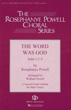 Rosephanye Powell: The Word Was God