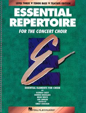 Bobbie Douglass_Brad White_Glenda Casey_Jan Juneau: Essential Repertoire for the Concert Choir