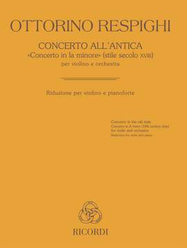 Ottorino Respighi: Concerto All'Antica "Concerto In La Minore"