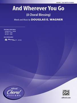 Douglas E. Wagner: And Wherever You Go SSA