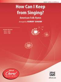 How Can I Keep from Singing? SATB
