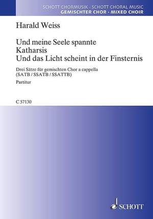Weiss, H: Und meine Seele spannte · Katharsis · Und das Licht scheint in der Finsternis