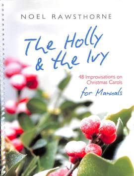 Noel Rawsthorne: The Holly and The Ivy for Manuals