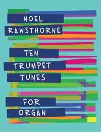 Noel Rawsthorne: Ten Trumpet Tunes for Organ