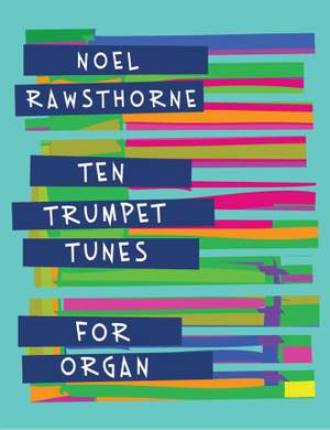Noel Rawsthorne: Ten Trumpet Tunes for Organ
