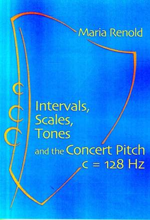 Intervals, Scales, Tones: And the Concert Pitch c = 128 Hz