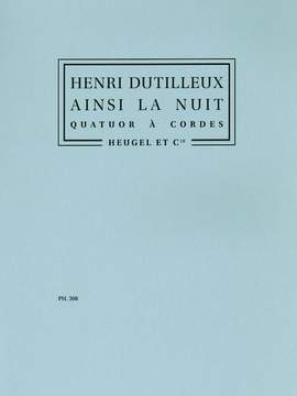 Henri Dutilleux: Ainsi La Nuit (Quatuor Cordes)