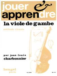 Jean-Louis Charbonnier: Jouer et Apprendre la Viole de Gambe