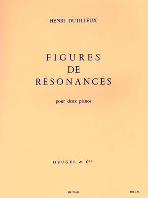 Henri Dutilleux: Figures De Resonances