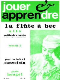 Michel Sanvoisin: Jouer et Apprendre La Flûte a Bec Alto Vol.2