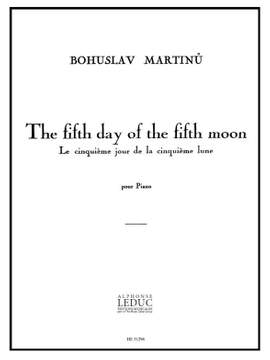Bohuslav Martinu: The Fifth Day of the fifth Moon H318