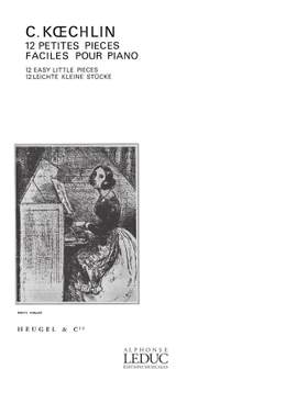 Charles Koechlin: 12 Petites Pieces Faciles