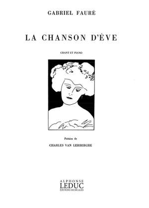 Gabriel Fauré: Le Chanson D'Éve For Voice And Piano