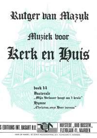 Rutger van Mazijk: Muziek voor Kerk & Huis 14 Pastorale & Hymne