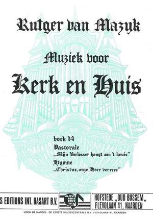 Rutger van Mazijk: Muziek voor Kerk & Huis 14 Pastorale & Hymne