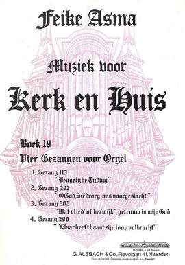 Feike Asma: Muziek voor Kerk & Huis 19 4 Gezangen voor Orgel