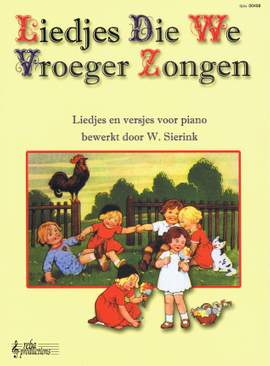 W. Sierink: Liedjes Die We Vroeger Zongen