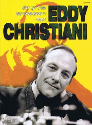 E. Christiani: Eddy Christiani: Grootste Successen