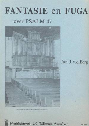 Jan J. van den Berg: Fantasie & Fuga Over Psalm 47