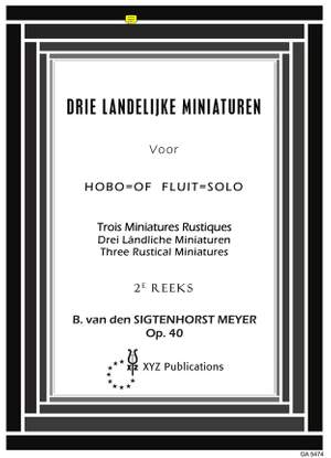 B. Vd Sigtenhorst-Meyer: 3 Landelijke Miniaturen 2 Opus 40