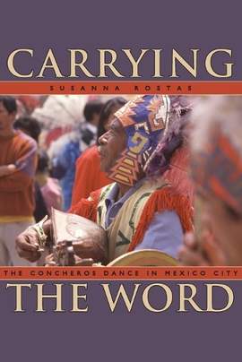 Carrying the Word: The Concheros Dance in Mexico City